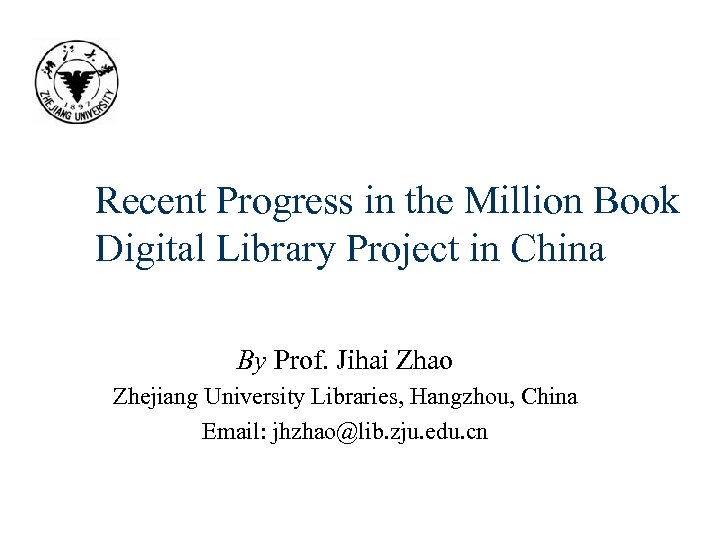 Recent Progress in the Million Book Digital Library Project in China By Prof. Jihai