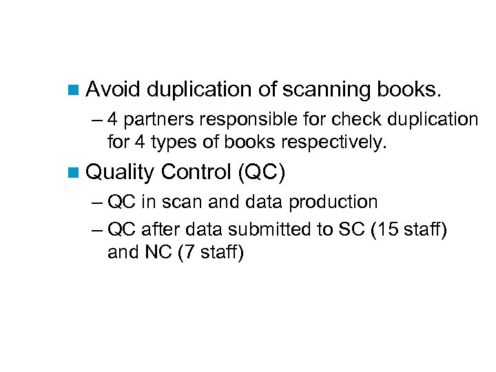 n Avoid duplication of scanning books. – 4 partners responsible for check duplication for