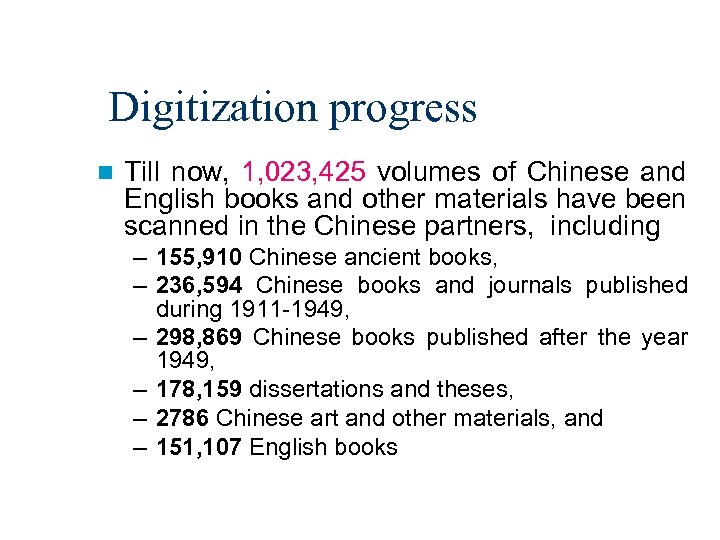 Digitization progress n Till now, 1, 023, 425 volumes of Chinese and English books