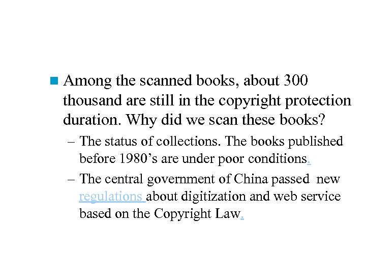 n Among the scanned books, about 300 thousand are still in the copyright protection