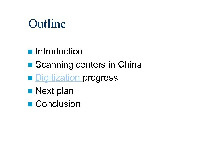 Outline n Introduction n Scanning centers in China n Digitization progress n Next plan