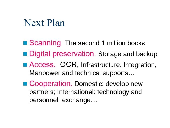 Next Plan n Scanning. The second 1 million books n Digital preservation. Storage and