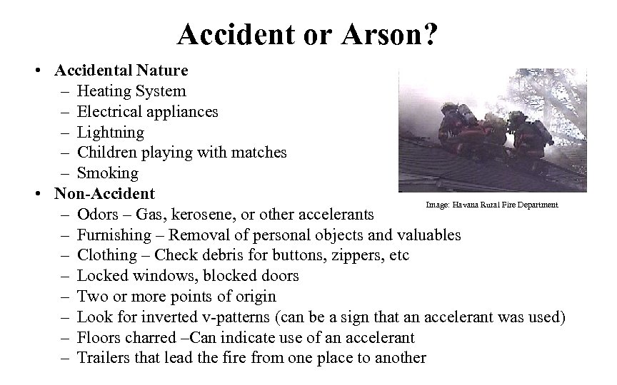 Accident or Arson? • Accidental Nature – Heating System – Electrical appliances – Lightning