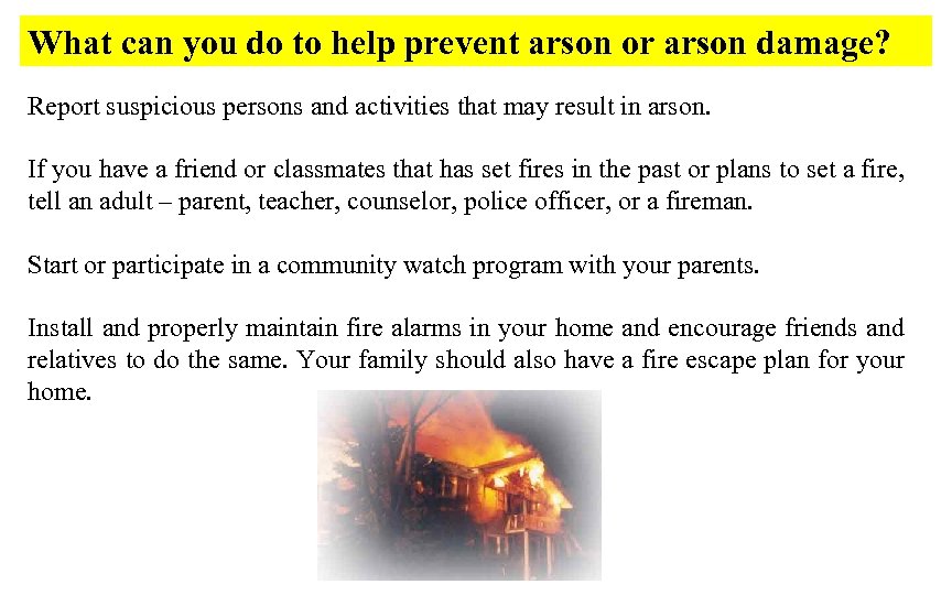 What can you do to help prevent arson or arson damage? Report suspicious persons