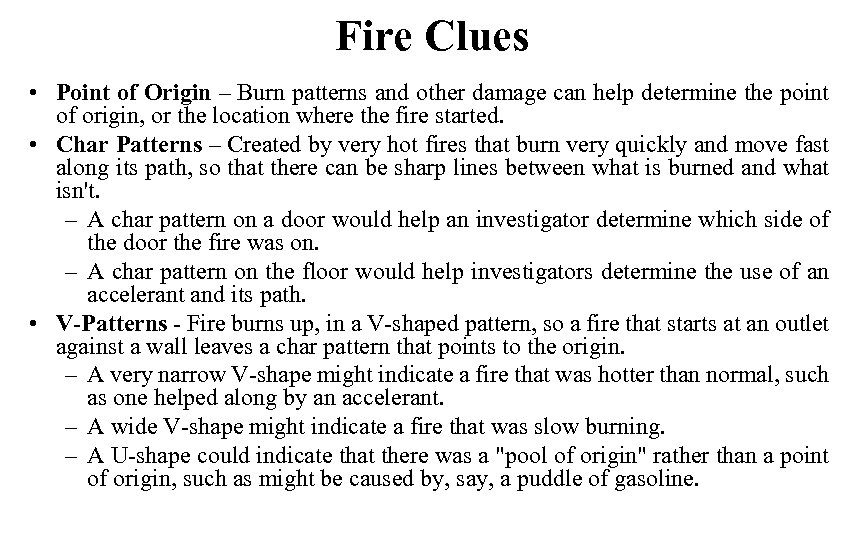 Fire Clues • Point of Origin – Burn patterns and other damage can help