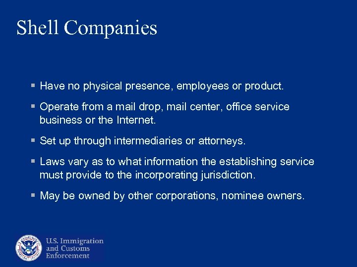 Shell Companies § Have no physical presence, employees or product. § Operate from a