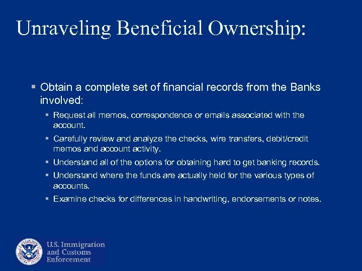 Unraveling Beneficial Ownership: § Obtain a complete set of financial records from the Banks