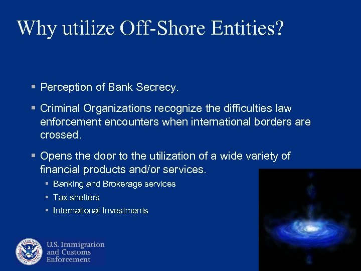 Why utilize Off-Shore Entities? § Perception of Bank Secrecy. § Criminal Organizations recognize the