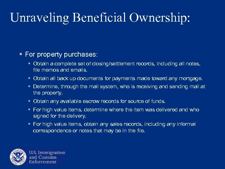 Unraveling Beneficial Ownership: § For property purchases: § Obtain a complete set of closing/settlement