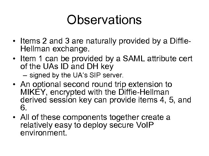 Observations • Items 2 and 3 are naturally provided by a Diffie. Hellman exchange.