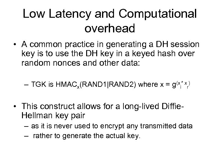 Low Latency and Computational overhead • A common practice in generating a DH session