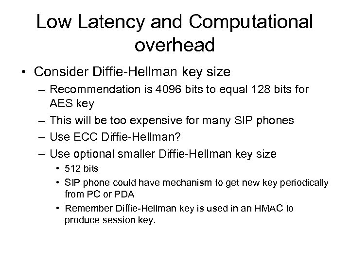 Low Latency and Computational overhead • Consider Diffie-Hellman key size – Recommendation is 4096