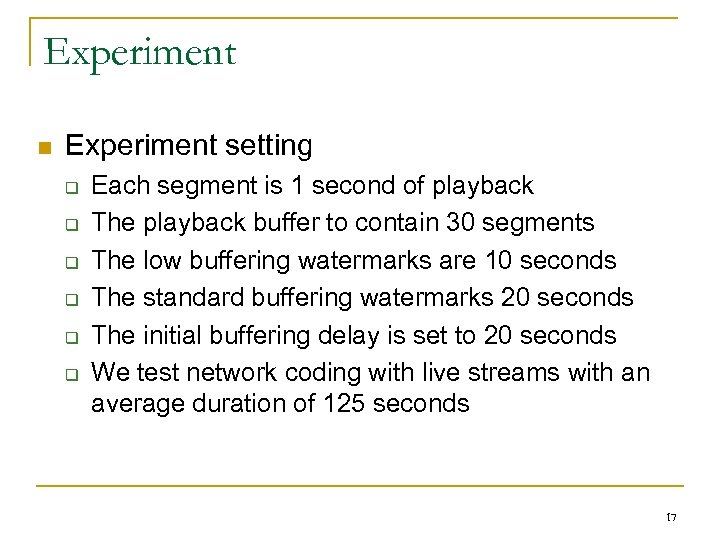 Experiment n Experiment setting q q q Each segment is 1 second of playback