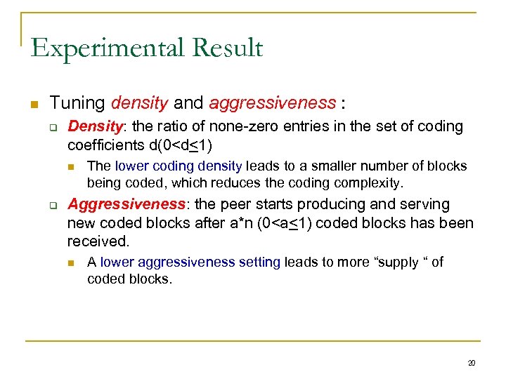 Experimental Result n Tuning density and aggressiveness : q Density: the ratio of none-zero