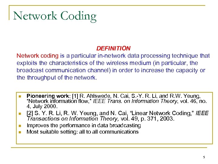 Network Coding DEFINITION Network coding is a particular in-network data processing technique that exploits