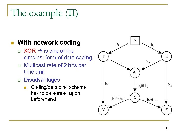 The example (II) n With network coding q q q XOR is one of