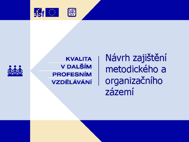  Návrh zajištění metodického a organizačního zázemí 