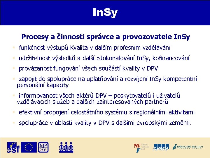 In. Sy Procesy a činnosti správce a provozovatele In. Sy funkčnost výstupů Kvalita v