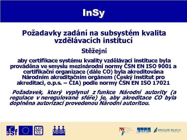 In. Sy Požadavky zadání na subsystém kvalita vzdělávacích institucí Stěžejní aby certifikace systému kvality