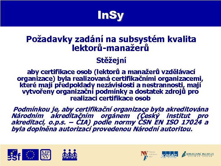 In. Sy Požadavky zadání na subsystém kvalita lektorů-manažerů Stěžejní aby certifikace osob (lektorů a