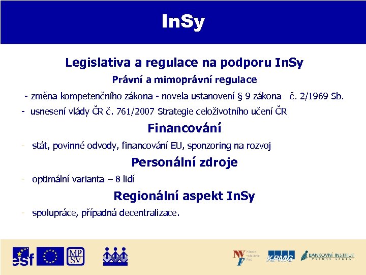 In. Sy Legislativa a regulace na podporu In. Sy Právní a mimoprávní regulace -