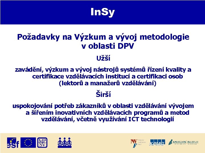 In. Sy Požadavky na Výzkum a vývoj metodologie v oblasti DPV Užší zavádění, výzkum