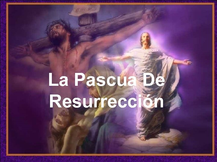 La Pascua De Resurrección ♫ Enciende los parlantes HAZ CLIC PARA AVANZAR 