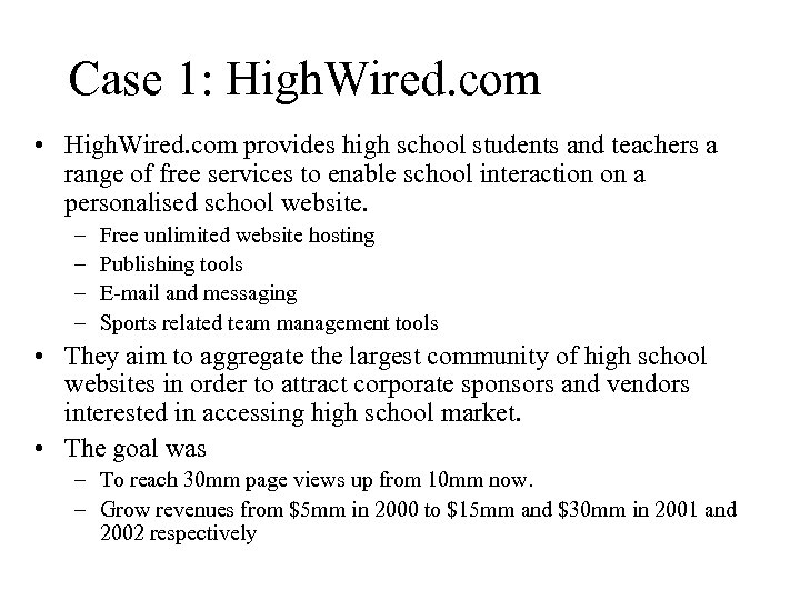 Case 1: High. Wired. com • High. Wired. com provides high school students and