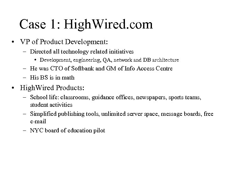 Case 1: High. Wired. com • VP of Product Development: – Directed all technology