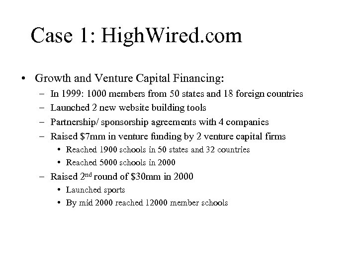 Case 1: High. Wired. com • Growth and Venture Capital Financing: – – In