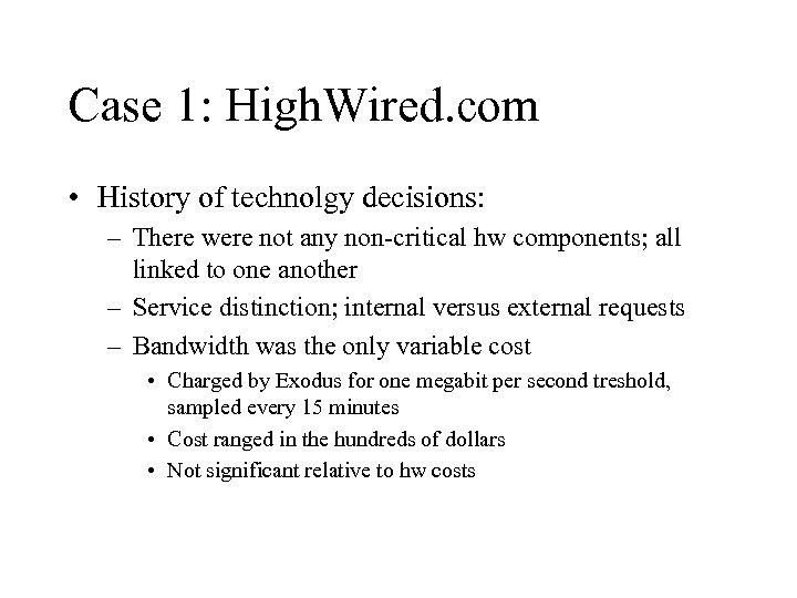 Case 1: High. Wired. com • History of technolgy decisions: – There were not