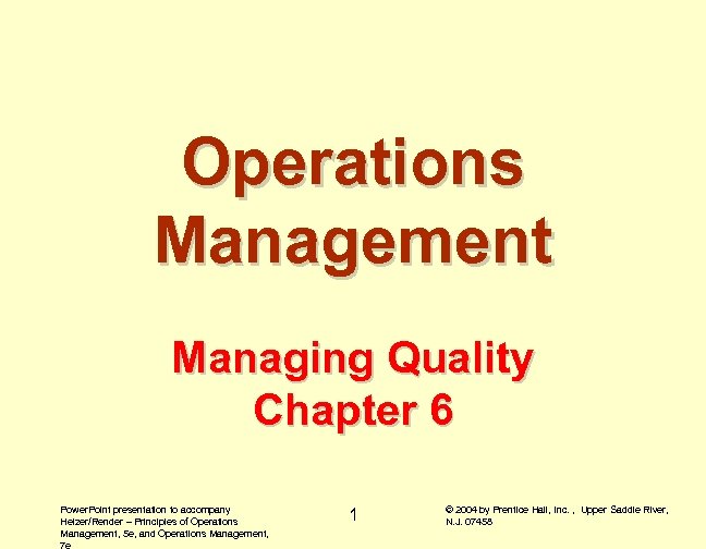 Operations Management Managing Quality Chapter 6 Power. Point presentation to accompany Heizer/Render – Principles