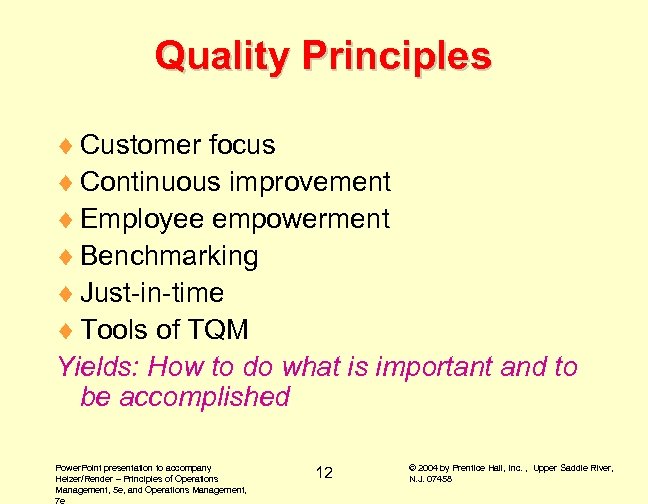 Quality Principles ¨ Customer focus ¨ Continuous improvement ¨ Employee empowerment ¨ Benchmarking ¨