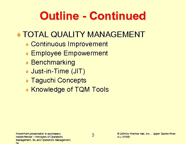 Outline - Continued ¨ TOTAL QUALITY MANAGEMENT ¨ Continuous Improvement ¨ Employee Empowerment ¨