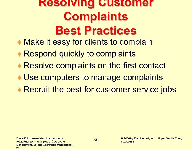 Resolving Customer Complaints Best Practices ¨ Make it easy for clients to complain ¨