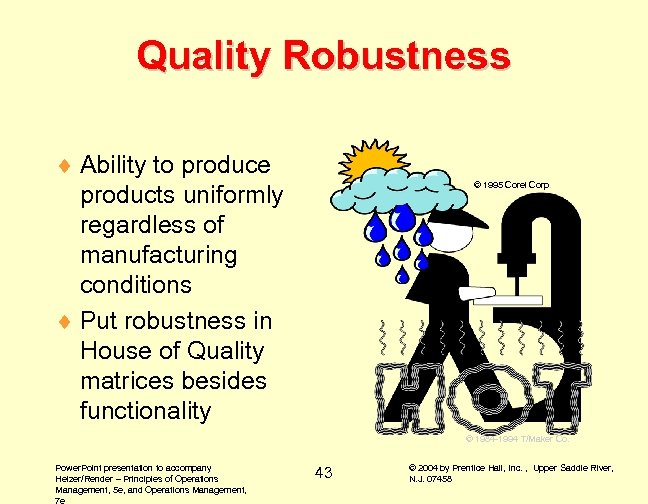 Quality Robustness ¨ Ability to produce products uniformly regardless of manufacturing conditions ¨ Put
