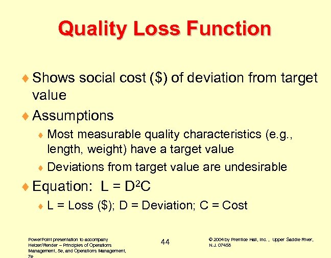 Quality Loss Function ¨ Shows social cost ($) of deviation from target value ¨