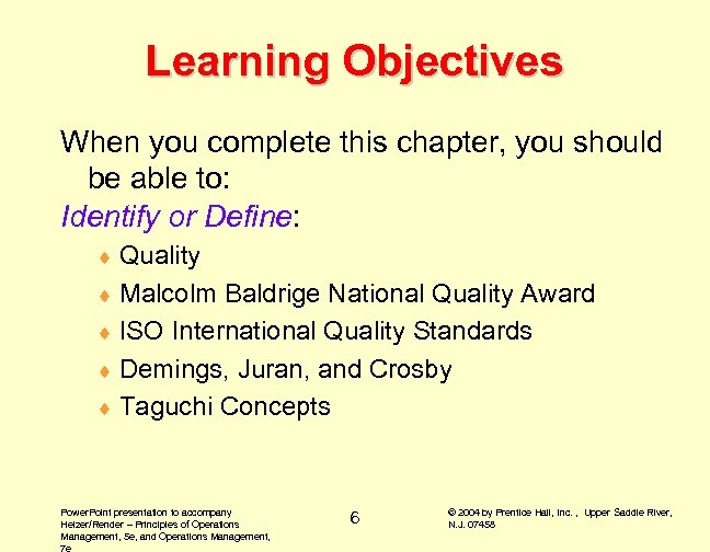 Learning Objectives When you complete this chapter, you should be able to: Identify or