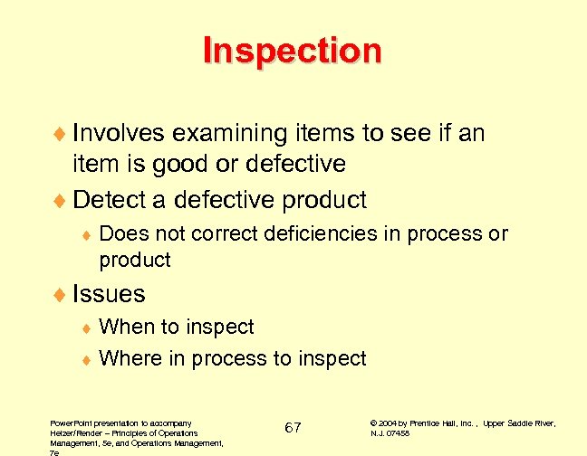 Inspection ¨ Involves examining items to see if an item is good or defective