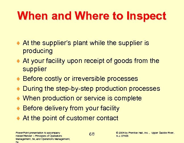When and Where to Inspect ¨ At the supplier’s plant while the supplier is