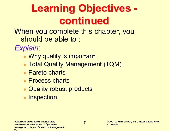 Learning Objectives continued When you complete this chapter, you should be able to :