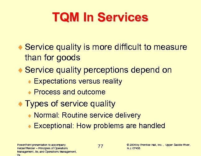 TQM In Services ¨ Service quality is more difficult to measure than for goods