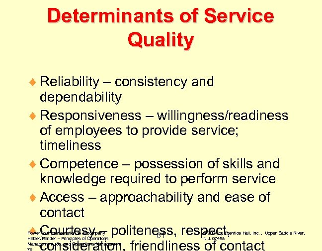 Determinants of Service Quality ¨ Reliability – consistency and dependability ¨ Responsiveness – willingness/readiness