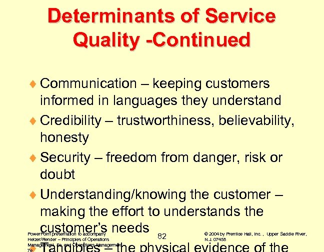 Determinants of Service Quality -Continued ¨ Communication – keeping customers informed in languages they