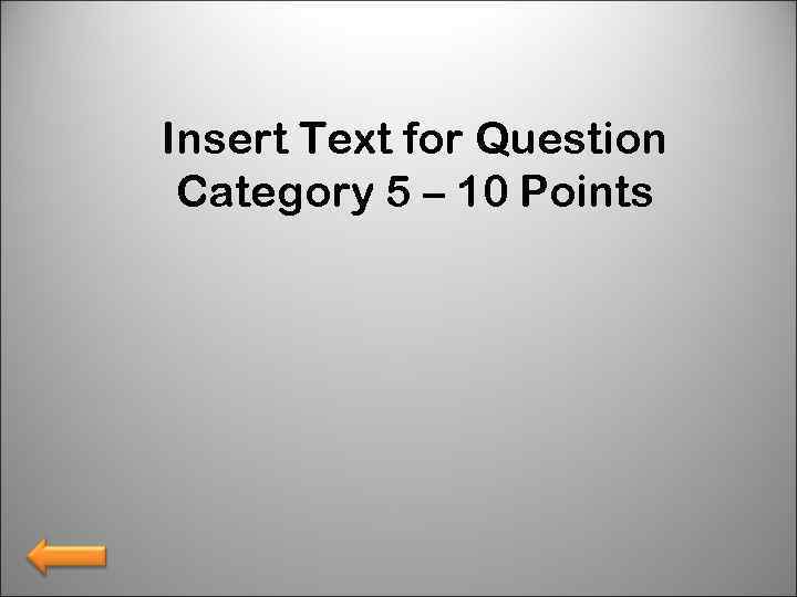 Insert Text for Question Category 5 – 10 Points 