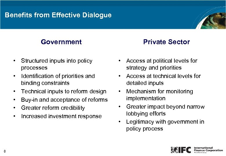 Benefits from Effective Dialogue Government • Structured inputs into policy processes • Identification of