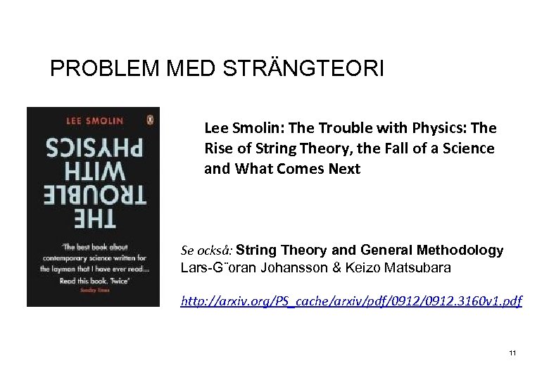 PROBLEM MED STRÄNGTEORI Lee Smolin: The Trouble with Physics: The Rise of String Theory,