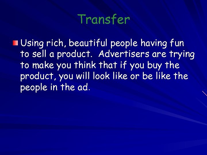 Transfer Using rich, beautiful people having fun to sell a product. Advertisers are trying