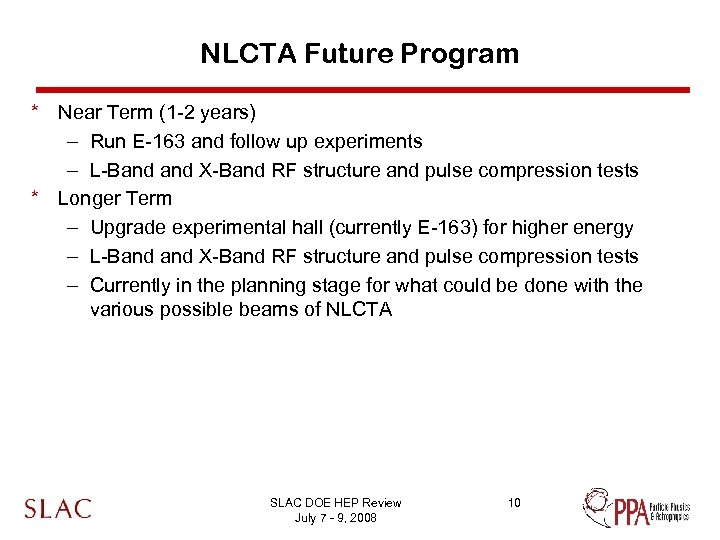 NLCTA Future Program * Near Term (1 -2 years) – Run E-163 and follow