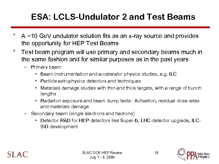 ESA: LCLS-Undulator 2 and Test Beams * A ~10 Ge. V undulator solution fits
